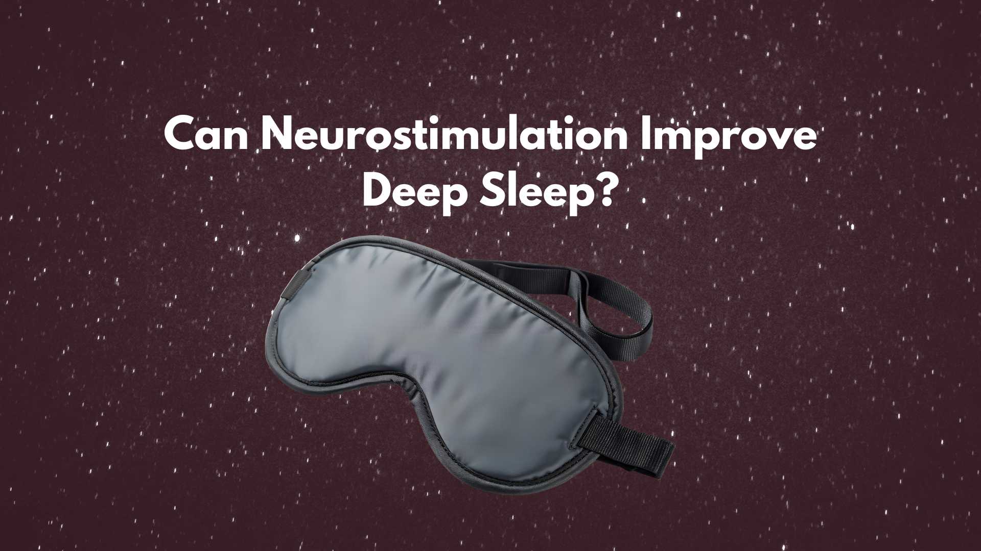 Can neurostimulation help deep sleep
